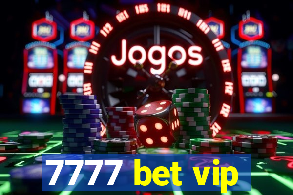 7777 bet vip